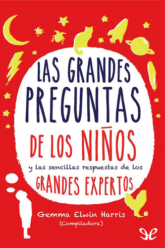 Las grandes preguntas de los niños y las sencillas respuestas de los grandes expertos