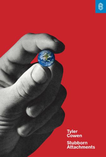 Stubborn attachments: a vision for a society of free, prosperous, and responsible individuals