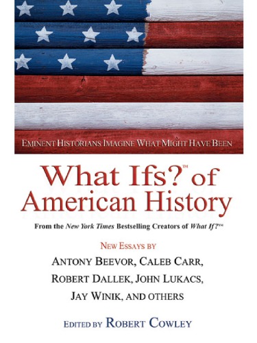What ifs? of American history: eminent historians imagine what might have been