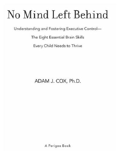 No mind left behind: understanding and fostering executive control--the eight essential brain skills every child needs to thrive