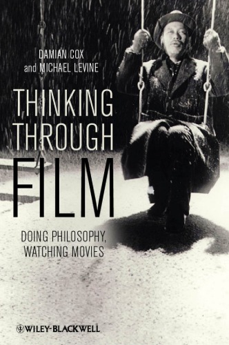 Thinking through film: doing philosophy, watching movies