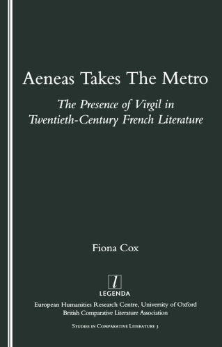 Aeneas takes the Metro: the presence of Virgil in twentieth-century French literature