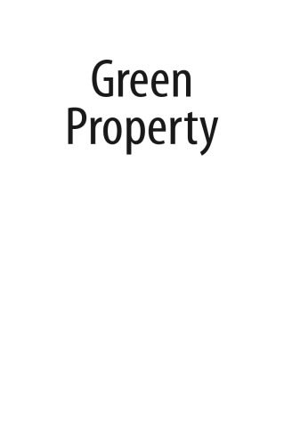 Green Property: Buying, Developing and Investing in Eco-Friendly Property, and Becoming More Energy Efficient