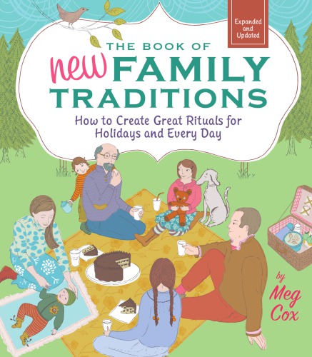 The Book of New Family Traditions (Revised and Updated): How to Create Great Rituals for Holidays and Every Day