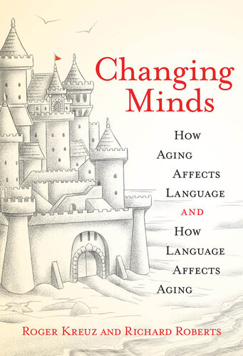 Changing Minds: How Aging Affects Language and How Language Affects Aging