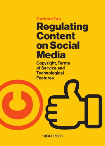 Regulating Content On Social Media: Copyright, Terms Of Service And Technological Features