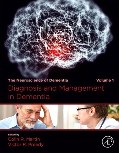 Diagnosis and Management in Dementia: The Neuroscience of Dementia, Volume 1