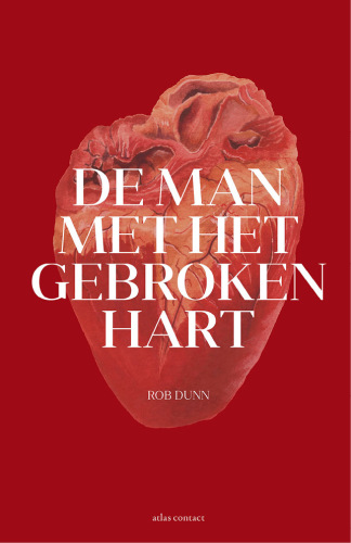 De man met het gebroken hart: een ontdekkingsreis langs hart en vaten