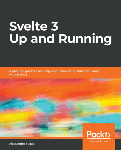 Svelte 3 Up and Running: A practical guide to building production-ready static web apps with Svelte 3