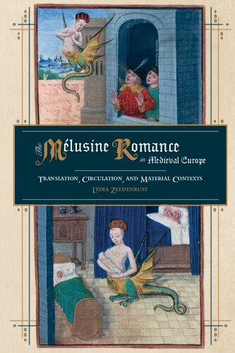 The Mélusine Romance in Medieval Europe: Translation, Circulation, and Material Contexts