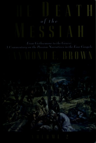 The Death of the Messiah, From Gethsemane to the Grave, Volume 2