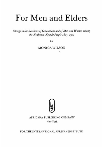For men and elders: change in the relations of generations and of men and women among the Nyakyusa-Ngonde People 1875-1971