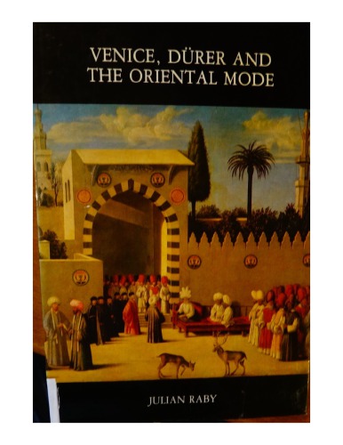 Venice, Dürer and the Oriental Mode: Hans Huth Memorial Studies I