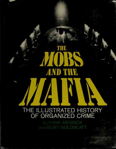 The Mobs and the Mafia: The Illustrated History of Organized Crime
