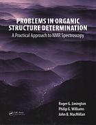 Problems in organic structure determination : a practical approach to NMR spectroscopy