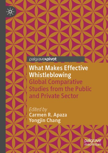What Makes Effective Whistleblowing: Global Comparative Studies From The Public And Private Sector