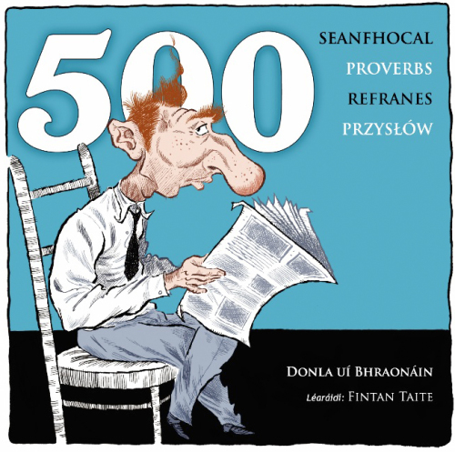 500 Proverbs - 500 Seanfhocal - 500 Przyslow - 500 Refranes