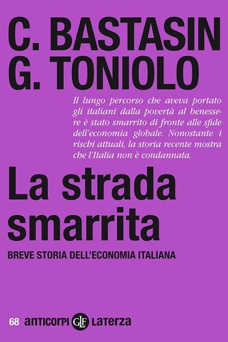 La strada smarrita. Breve storia dell'economia italiana