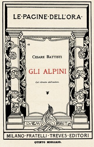 Gli alpini. Discorso tenuto a Milano il 21 aprile 1916 per invito della Dante Alighieri