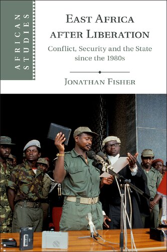 East Africa after Liberation: Conflict, Security and the State since the 1980s