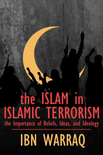 The Islam in Islamic Terrorism: The Importance of Beliefs, Ideas, and Ideology
