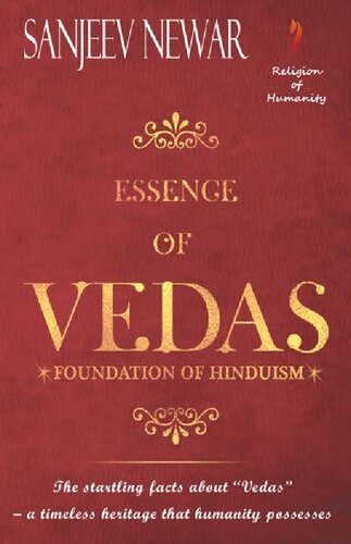 Essence of Vedas: Know the Startling Facts about “Vedas” – A Timeless Heritage that Humanity Possesses (Religion of Humanity Book 2)