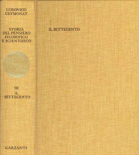 Storia del pensiero filosofico e scientifico. VOLUME 3. Il Settecento (NUOVA con INDICE)