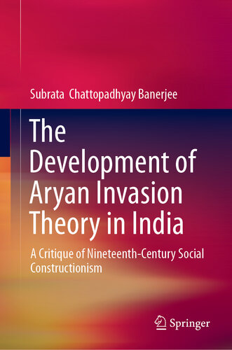 The Development of Aryan Invasion Theory in India: A Critique of Nineteenth-Century Social Constructionism