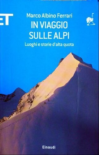 In viaggio sulle Alpi. Luoghi e storie ad alta quota
