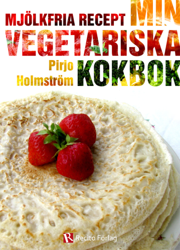 Min vegetariska kokbok Mjölkfria recept