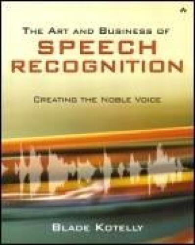 The Art and Business of Speech Recognition: Creating the Noble Voice