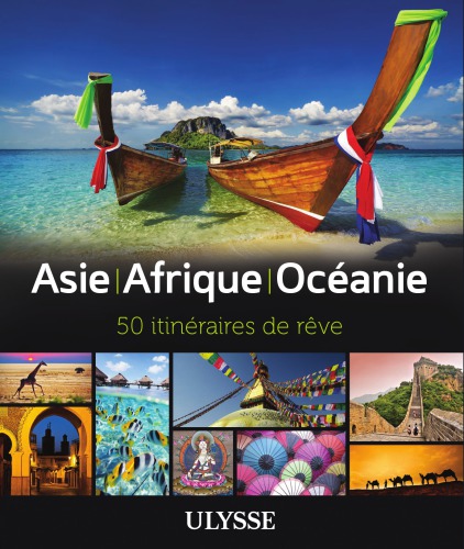 Asie, Afrique, Océanie: 50 itinéraires de rêve