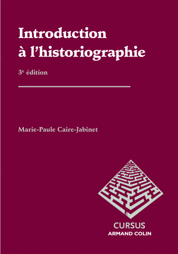 L'histoire en France du Moyen Age à nos jours: introduction a l'historiographie