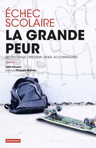 Échec scolaire, la grande peur décrochage, prévenir, aider, accompagner