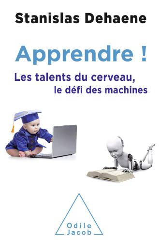Apprendre !: Les talents du cerveau, le défi des machines (OJ.SCIENCES)