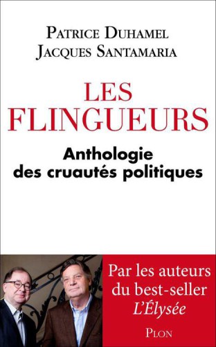 Les flingueurs: Anthologie des cruautés politiques