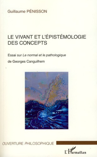 Le vivant et l'épistémologie des concepts essai sur Le normal et le pathologique de Georges Canguilhem