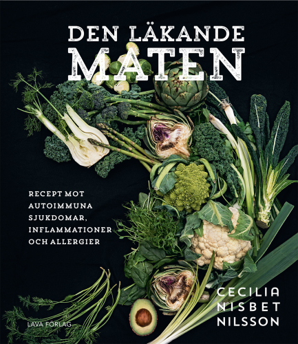 Den läkande maten: Recept mot autoimmuna sjukdomar, inflammationer och allergier