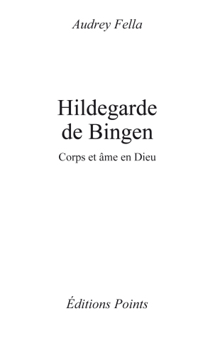 Hildegarde de Bingen corps et âme en Dieu