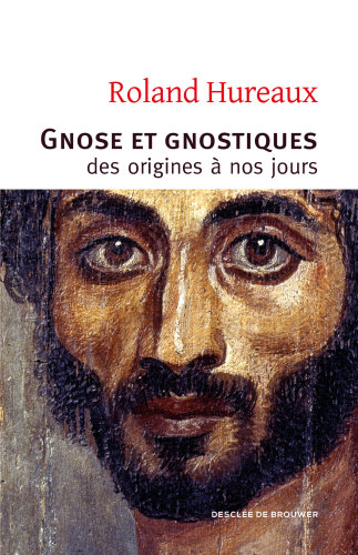 Gnose et gnostiques: des origines à nos jours