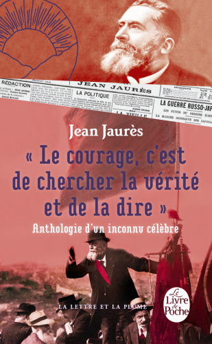 Le courage, c'est de chercher la vérité et de la dire: Anthologie d'un inconnu célèbre