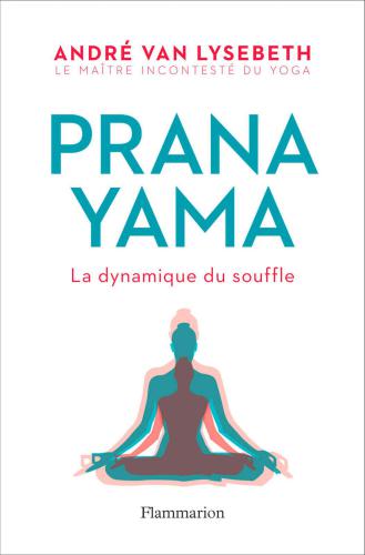 Pranayama: La dynamique du souffle (Vie pratique et bien-être)