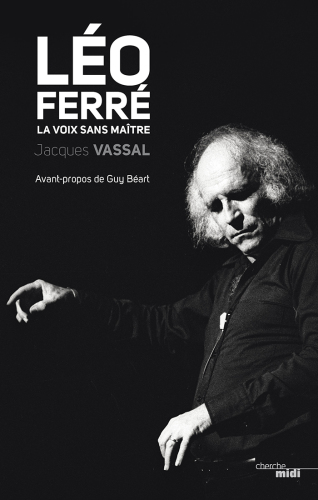 Léo Ferré, la voix sans maître