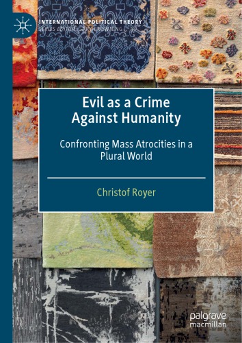 Evil As A Crime Against Humanity: Confronting Mass Atrocities In A Plural World