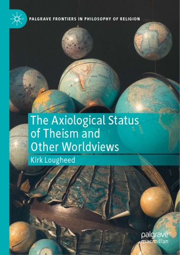 The Axiological Status Of Theism And Other Worldviews