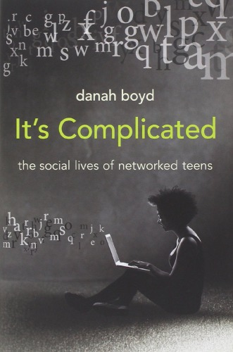 It’s Complicated: The Social Lives Of Networked Teens