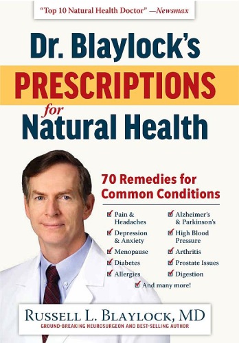 Dr. Blaylock’s Prescriptions for Natural Health: 70 Remedies for Common Conditions