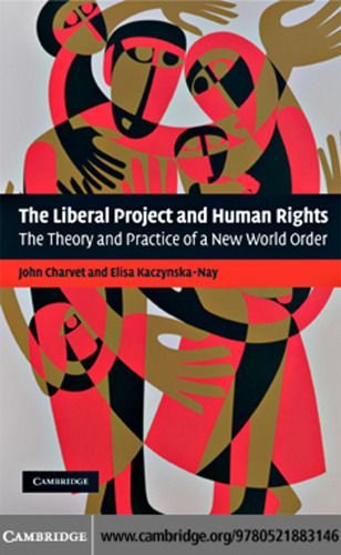 The Liberal Project and Human Rights: The Theory and Practice of a New World Order