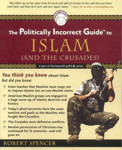 The Politically Incorrect Guide to Islam (and the Crusades)