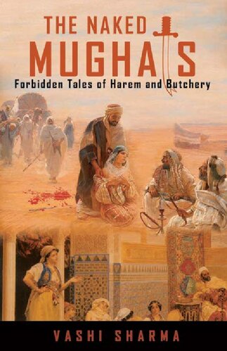 The Naked Mughals: Forbidden Tales of Harem and Butchery (Reviving Indian History Book 2)